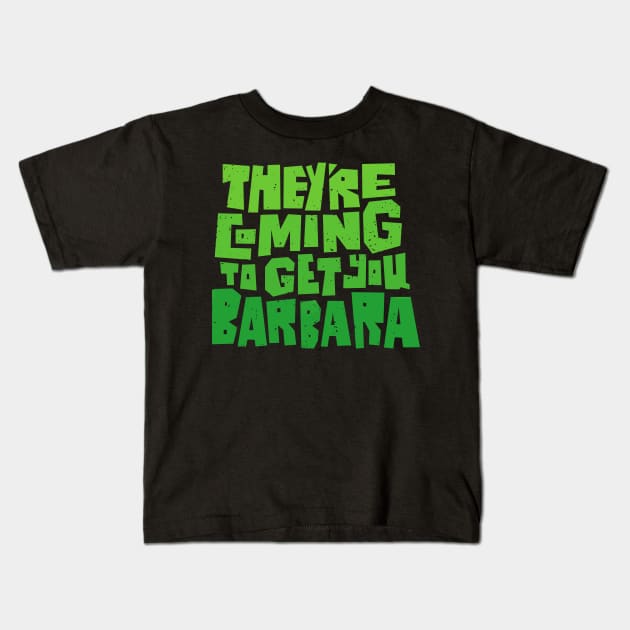 They're Coming to Get You Barbara Kids T-Shirt by grrrenadine